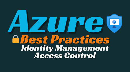 Never Trust Always Verify Best Practices for Azure IAM 🔒