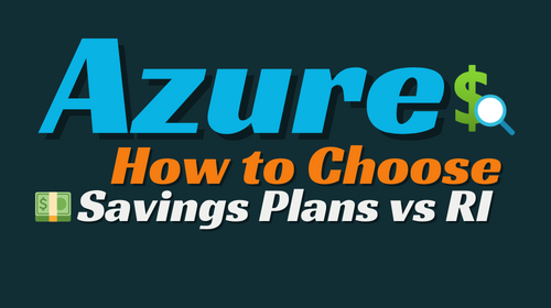 What should I Choose? Azure Savings Plans or Reserved Instances 💵