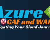 Cloud Adoption Framework (CAF) vs. Well-Architected Framework (WAF)