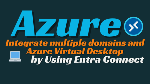 Integrating Multiple Domains with Azure Virtual Desktop via Entra Connect 🔗