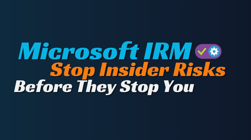 Let’s Talk About Microsoft 365 Insider Risk Management 🕵️‍♂️